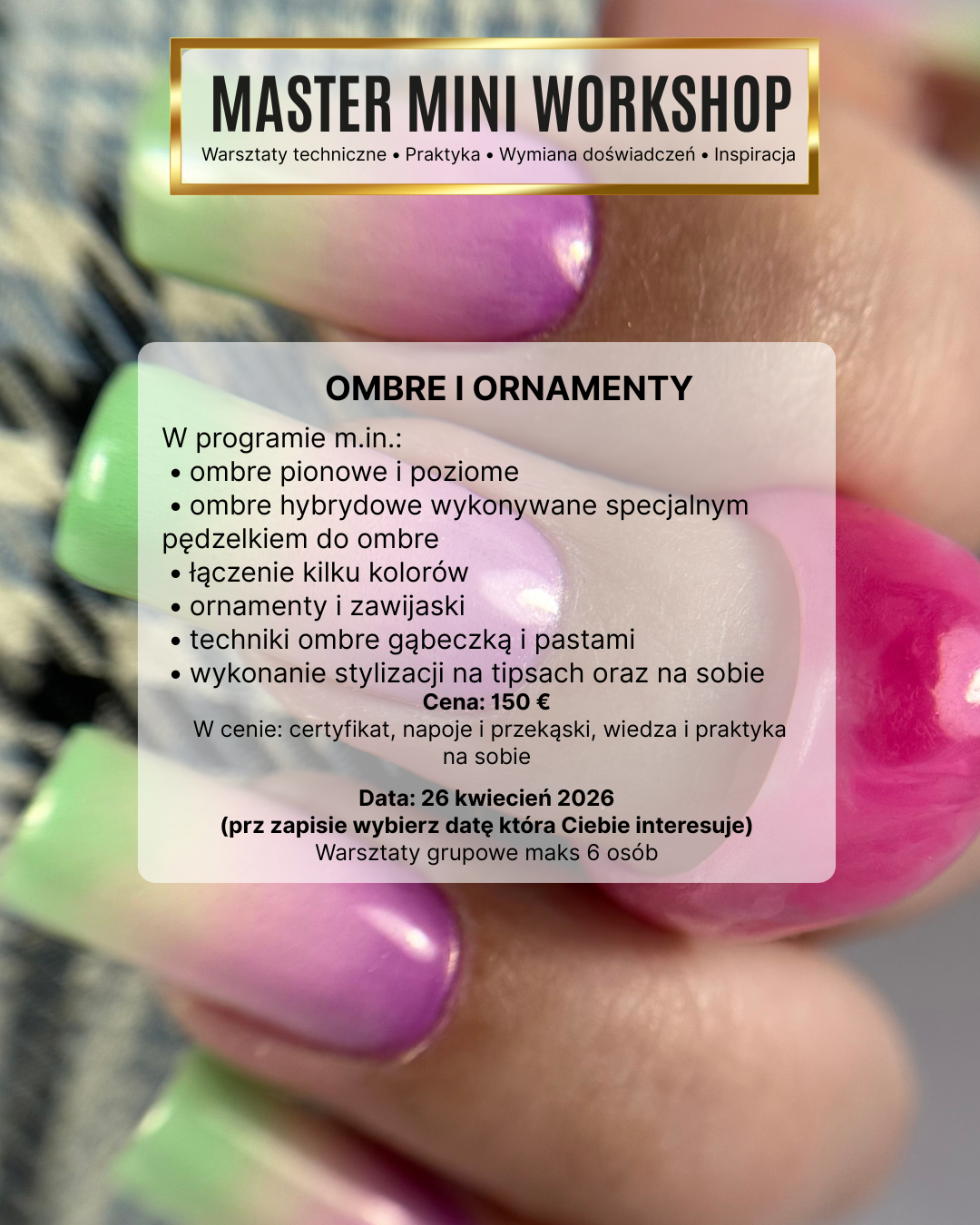 MASTER MINI WORKSHOP 26.04 NIEDZIELA - OMBRE I ORNAMENTY
